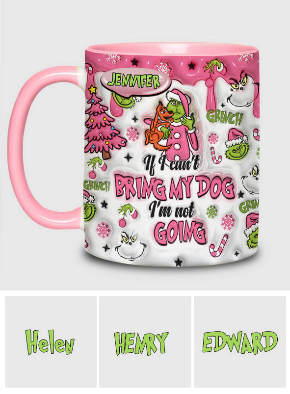 If I Can't Bring My Dog - Personalized Stole Christmas Accent Mug