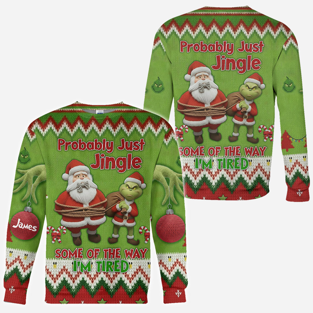 Probably Just Gonna Jingle Some Of The Way I'm Tired - Personalized Stole Christmas All Over Shirt