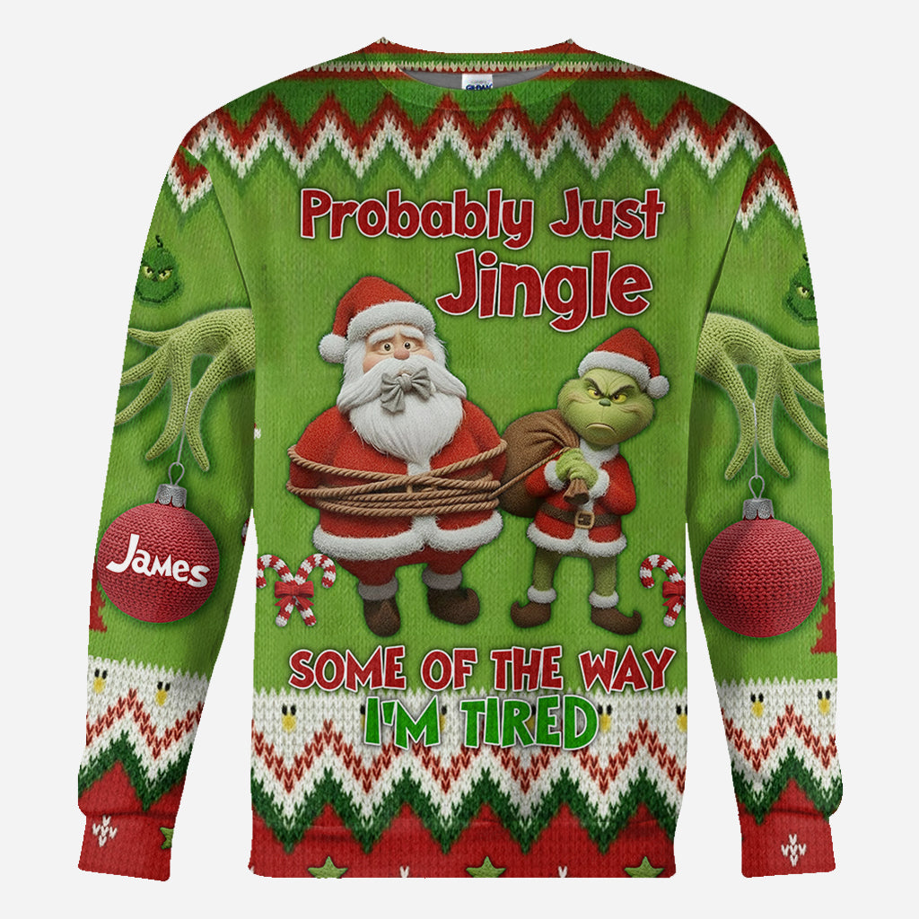 Probably Just Gonna Jingle Some Of The Way I'm Tired - Personalized Stole Christmas All Over Shirt