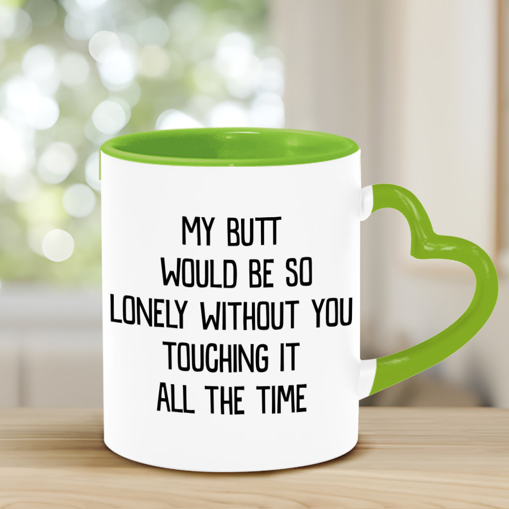 My Butt Would Be So Lonely Green Naughty - Personalized Couple Heart Handle Mug