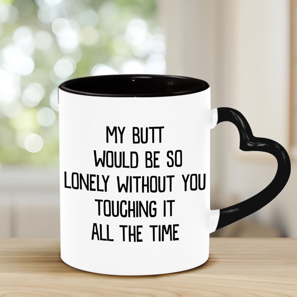 My Butt Would Be So Lonely Green Naughty - Personalized Couple Heart Handle Mug