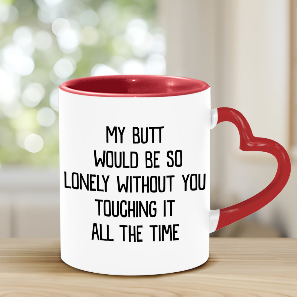 My Butt Would Be So Lonely Green Naughty - Personalized Couple Heart Handle Mug