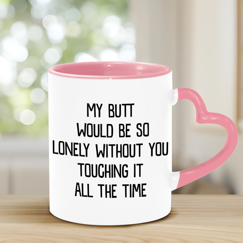 My Butt Would Be So Lonely Green Naughty - Personalized Couple Heart Handle Mug