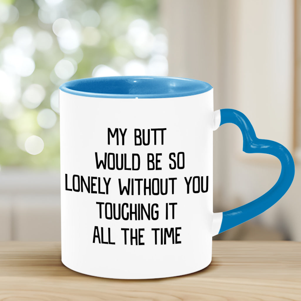 My Butt Would Be So Lonely Green Naughty - Personalized Couple Heart Handle Mug