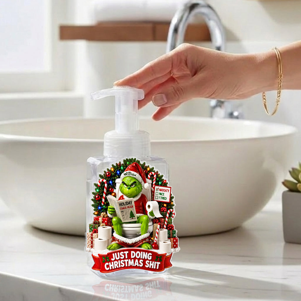 Just Doing Christmas Sht - Personalized Stole Christmas Pump Dispenser