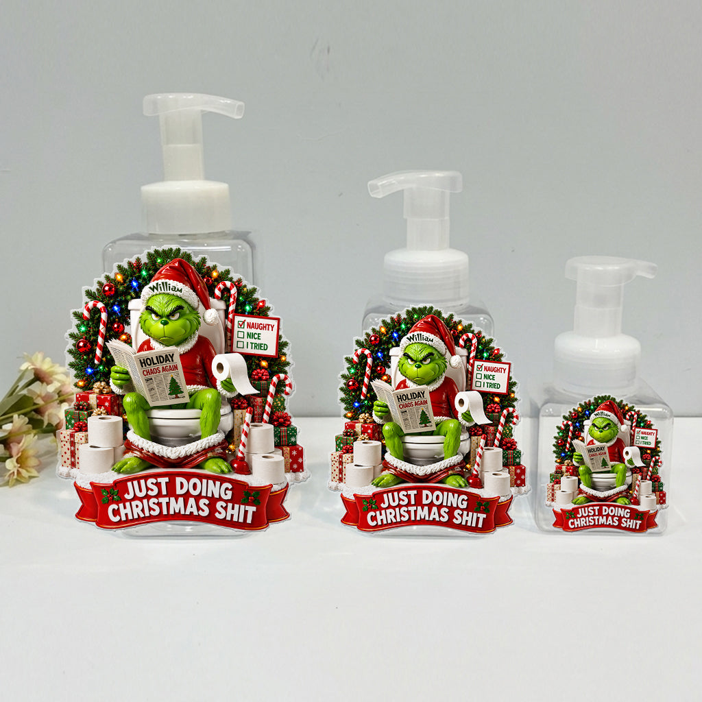 Just Doing Christmas Sht - Personalized Stole Christmas Pump Dispenser