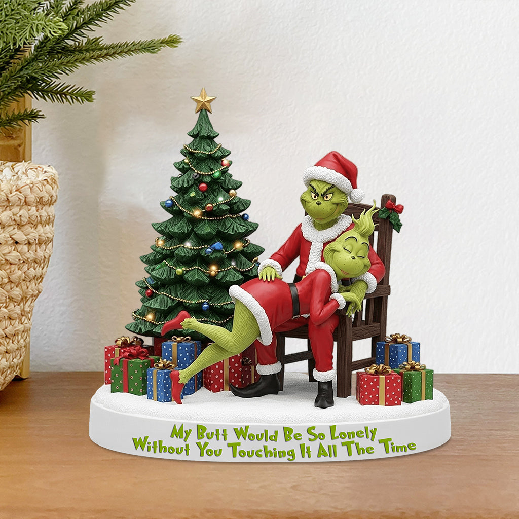 My Butt Would Be So Lonely Without You Touching It All The Time - Personalized Stole Christmas Custom Shaped Acrylic Plaque