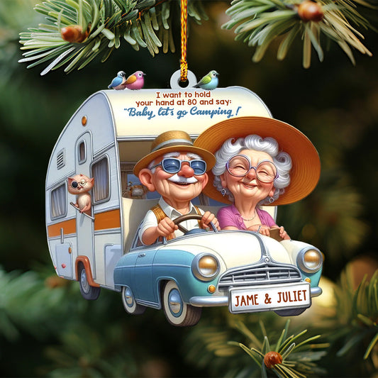 I Want to Hold Your Hand at 80 And Say Baby Let's Go Camping - Personalized Camping Ornament