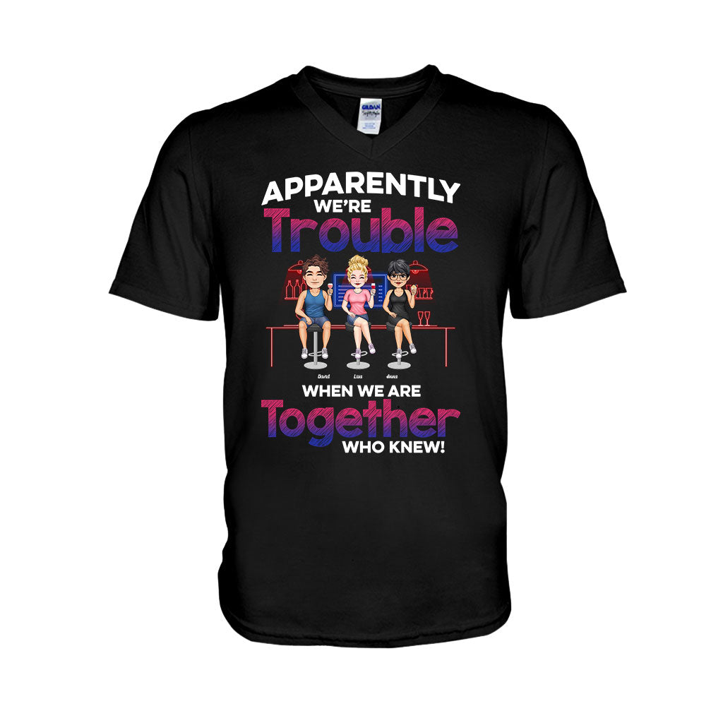 Apparently We're Trouble When We Are Together - Personalized Bestie T-shirt & Hoodie