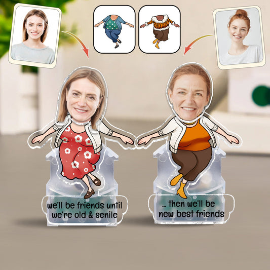 We Will Be Friends Until We Are Old And Senile - Gift for friend - Personalized Custom Shaking Head