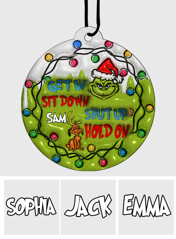 Get In Sit Down Shut Up Hold On - Personalized Stole Christmas Circle Air Freshener