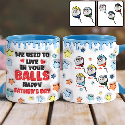 We Used To Live In Your Balls - Personalized Father Accent Mug