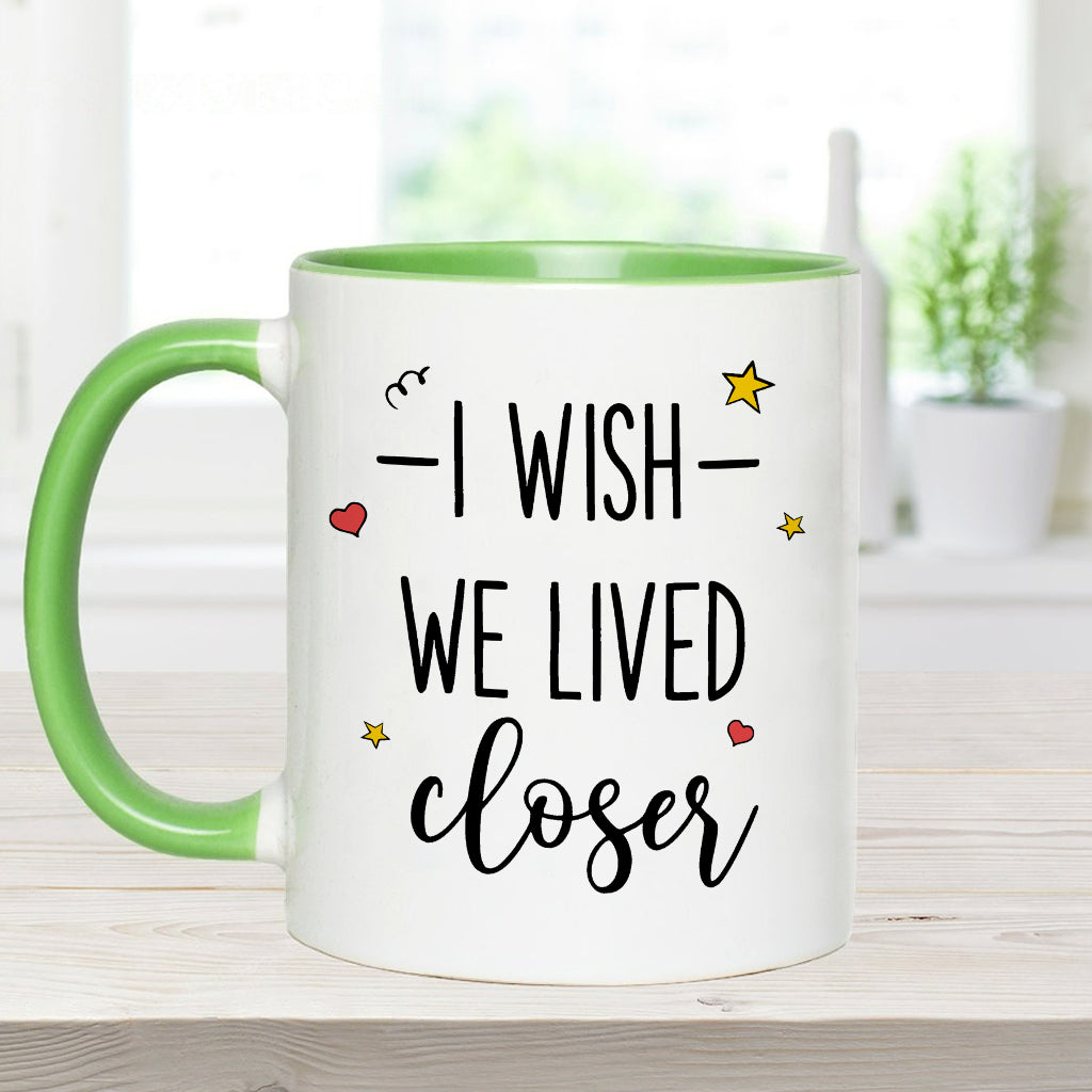 I Wish We Lived Closer - Personalized Bestie Accent Mug